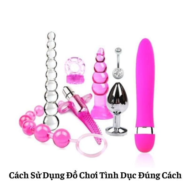 cách sử dụng đồ chơi tình dục đúng cách